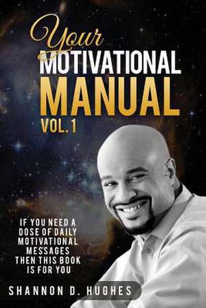 Your Motivational Manual Vol.1 de Hughes, Mr Shannon D.