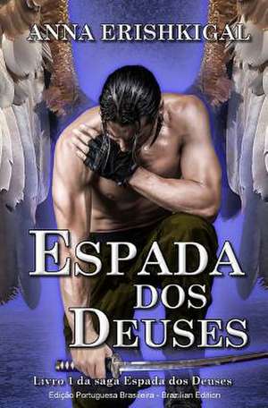 Espada DOS Deuses (Brazilian Portuguese Edition) de Anna Erishkigal