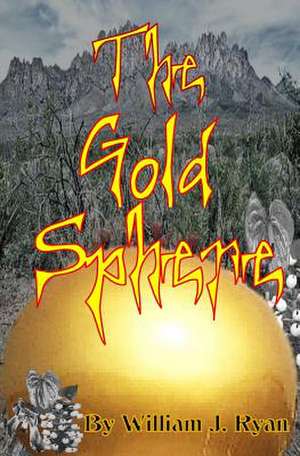 The Gold Sphere de William J. Ryan