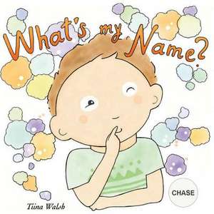 What's My Name? Chase de Tiina Walsh