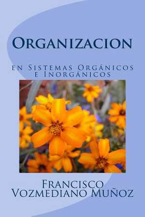 Organizacion En Sistemas Organicos E Inorganicos de Vozmediano Munoz, Francisco