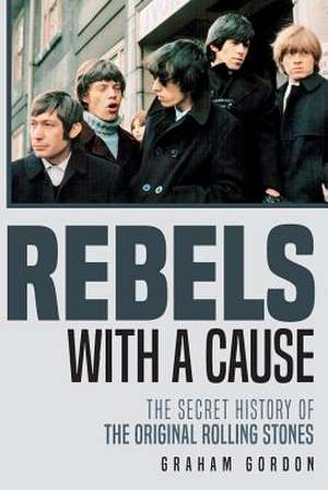 Rebels with a Cause de Graham Gordon