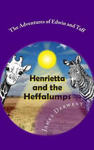 Henrietta and the Heffalumps de Derwent, James