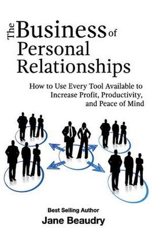 The Business of Personal Relationships de Beaudry, Jane Ann