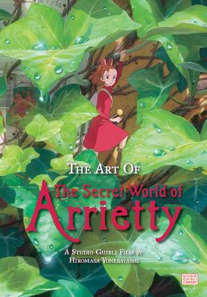 The Art of The Secret World of Arrietty de Hiromasa Yonebayashi