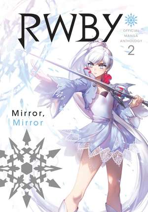 RWBY: Official Manga Anthology, Vol. 2: MIRROR MIRROR de Rooster Teeth Productions