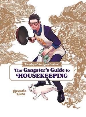 The Way of the Househusband: The Gangster's Guide to Housekeeping de Kousuke Oono