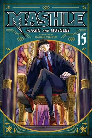 Mashle: Magic and Muscles, Vol. 15 de Hajime Komoto