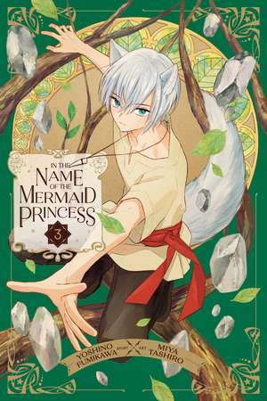 In the Name of the Mermaid Princess, Vol. 3 de Yoshino Fumikawa