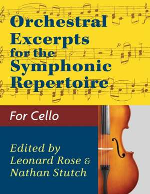 Orchestral Excerpts Volume 1 Cello edited by Leonard Rose and Nathan Stutch de Nathan Stutch