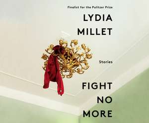 Fight No More: Stories de Lydia Millet