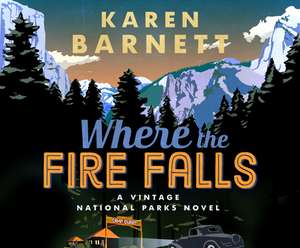 Where the Fire Falls: A Vintage National Parks Novel de Ann M. Richardson