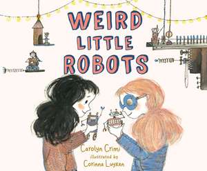 Weird Little Robots de Cassandra Lee Morris