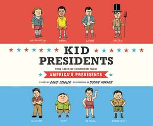 Kid Presidents: True Tales of Childhood from America's Presidents de Pete Cross