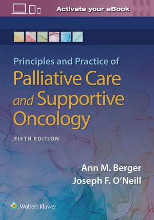 Principles and Practice of Palliative Care and Support Oncology de Ann Berger MSN, MD