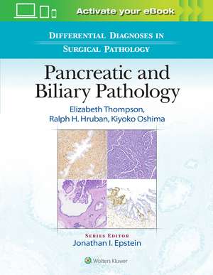 Differential Diagnoses in Surgical Pathology: Pancreatic and Biliary Pathology de Elizabeth Dell Thompson MD, PhD