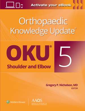 Orthopaedic Knowledge Update®: Shoulder and Elbow 5: Print + Ebook de Gregory P. Nicholson MD