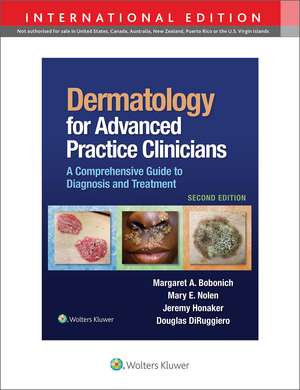 Dermatology for Advanced Practice Clinicians: A Practical Approach to Diagnosis and Management de Margaret Bobonich