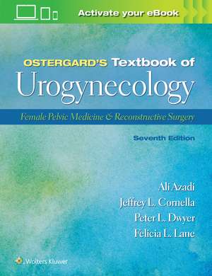 Ostergard’s Textbook of Urogynecology: Female Pelvic Medicine & Reconstructive Surgery: Print + eBook with Multimedia de Ali Azadi