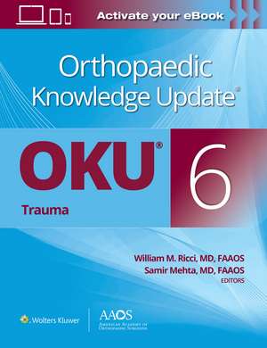 Orthopaedic Knowledge Update®: Trauma 6 de William M. Ricci MD, FAAOS