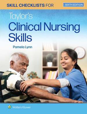 Skill Checklists for Taylor's Clinical Nursing Skills de Pamela B Lynn EdD, MSN, RN