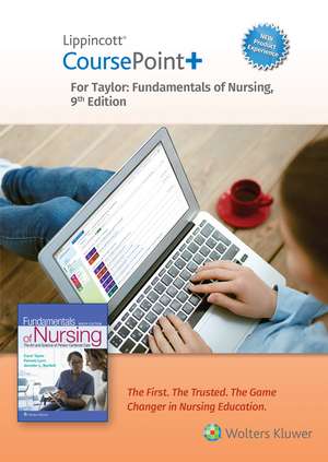 Lippincott CoursePoint+ Enhanced for Taylor's Fundamentals of Nursing de Carol R Taylor CSFN, RN, PhD