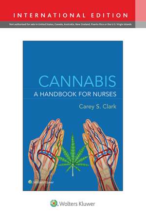 Cannabis: A Handbook for Nurses de CAREY S. CLARK