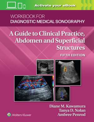 Workbook for Diagnostic Medical Sonography: Abdominal And Superficial Structures de Diane Kawamura