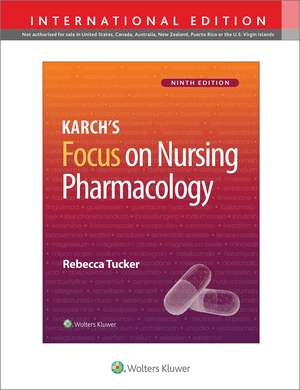 Karch's Focus on Nursing Pharmacology de Rebecca Tucker