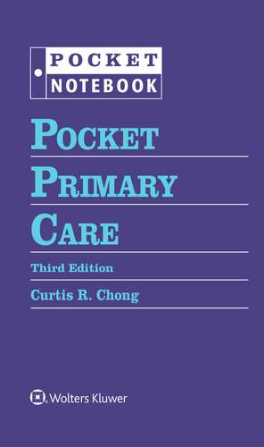 Pocket Primary Care de Dr. Curtis R. Chong MD, PhD, MPhil