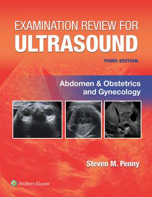 Examination Review for Ultrasound: Abdomen and Obstetrics & Gynecology de STEVEN M. PENNY