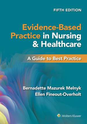 Evidence-Based Practice in Nursing & Healthcare: A Guide to Best Practice de Bernadette Mazurek Melnyk