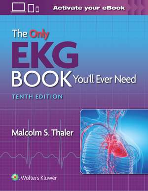 The Only EKG Book You’ll Ever Need de Malcolm S. Thaler