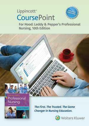 Lippincott CoursePoint Enhanced for Leddy & Pepper's Professional Nursing de Dr. Lucy Hood