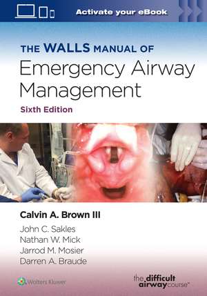 The Walls Manual of Emergency Airway Management de Calvin A Brown, III MD