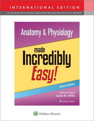 Anatomy & Physiology Made Incredibly Easy! de LWW