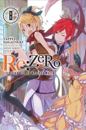 RE: Zero -Starting Life in Another World-, Vol. 8 (Light Novel) de Tappei Nagatsuki