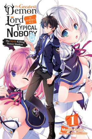 The Greatest Demon Lord Is Reborn as a Typical Nobody, Vol. 1 (light novel) de Myojin Katou