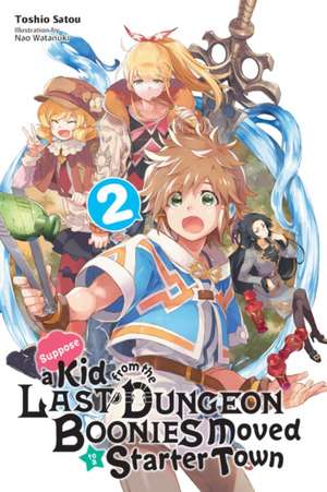 Suppose a Kid from the Last Dungeon Boonies Moved to a Starter Town, Vol. 2 (light novel) de Toshio Satou