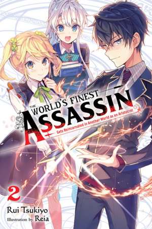 The World's Finest Assassin Gets Reincarnated in Another World as an Aristocrat, Vol. 2 (Light Novel) de Rui Tsukiyo