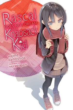 Rascal Does Not Dream of a Knapsack Kid (Light Novel) de Hajime Kamoshida