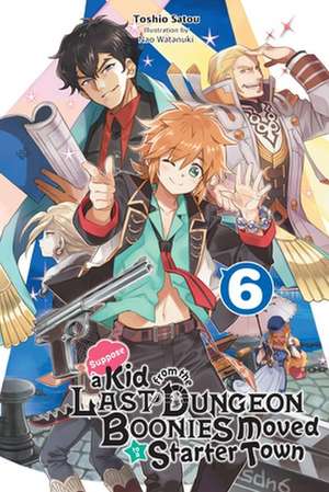 Suppose a Kid from the Last Dungeon Boonies Moved to a Starter Town, Vol. 6 (Light Novel) de Toshio Satou