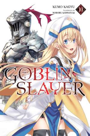 Goblin Slayer, Vol. 10 (Light Novel) de Kumo Kagyu