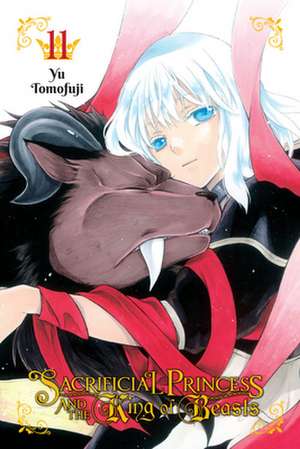 Sacrificial Princess and the King of Beasts, Vol. 11 de Yu Tomofuji