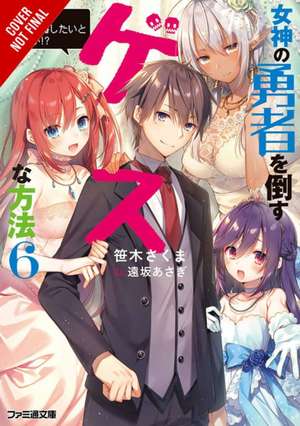 The Dirty Way to Destroy the Goddess's Heroes, Vol. 6 (light novel) de Sakuma Sasaki