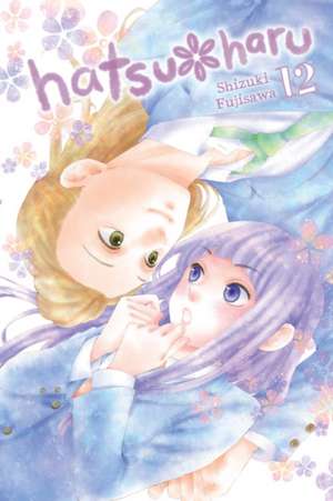 Hatsu*haru, Vol. 12 de Shizuki Fujisawa