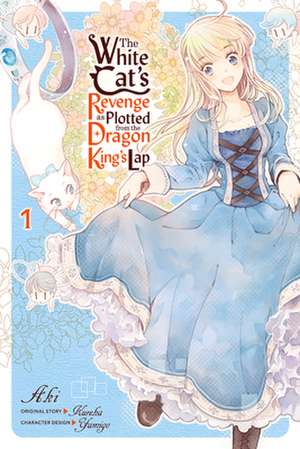 The White Cat's Revenge as Plotted from the Dragon King's Lap, Vol. 1 de Aki