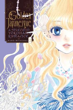 Golden Japanesque: A Splendid Yokohama Romance, Vol. 2 de Kaho Miyasaka