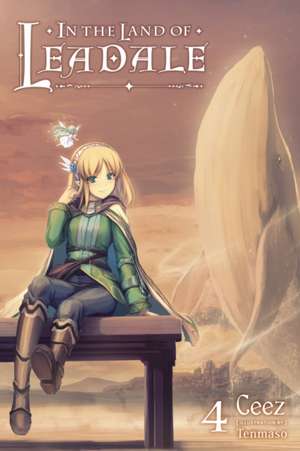 In the Land of Leadale, Vol. 4 (Light Novel) de Ceez