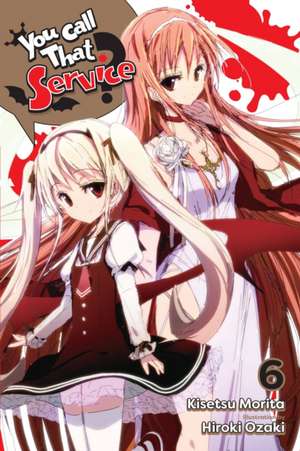 You Call That Service?, Vol. 6 (light novel) de Kisetsu Morita